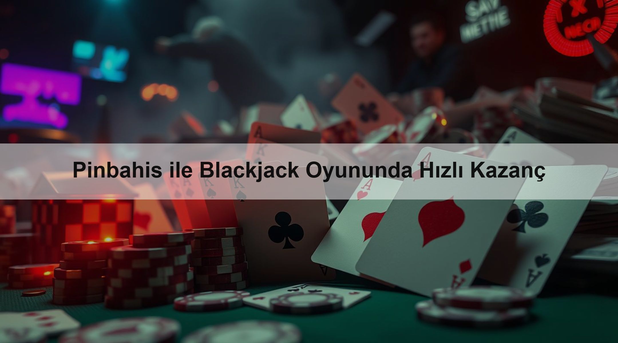 Pinbahis ile Blackjack Oyununda Hızlı Kazanç