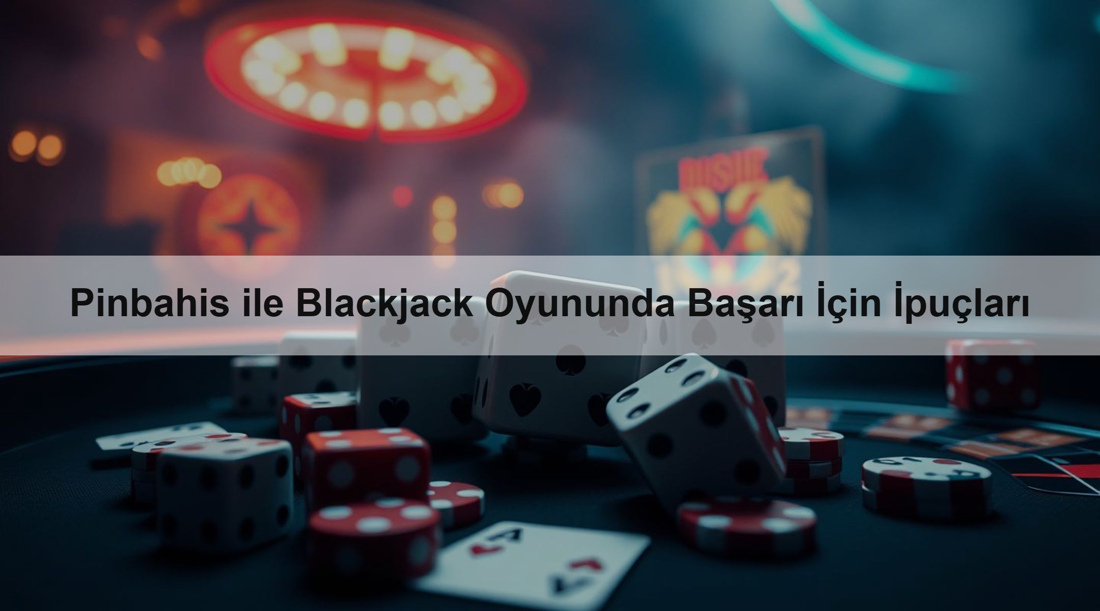 Pinbahis ile Blackjack Oyununda Başarı İçin İpuçları 1 Pinbahis ile Blackjack Oyununda Başarı İçin İpuçları