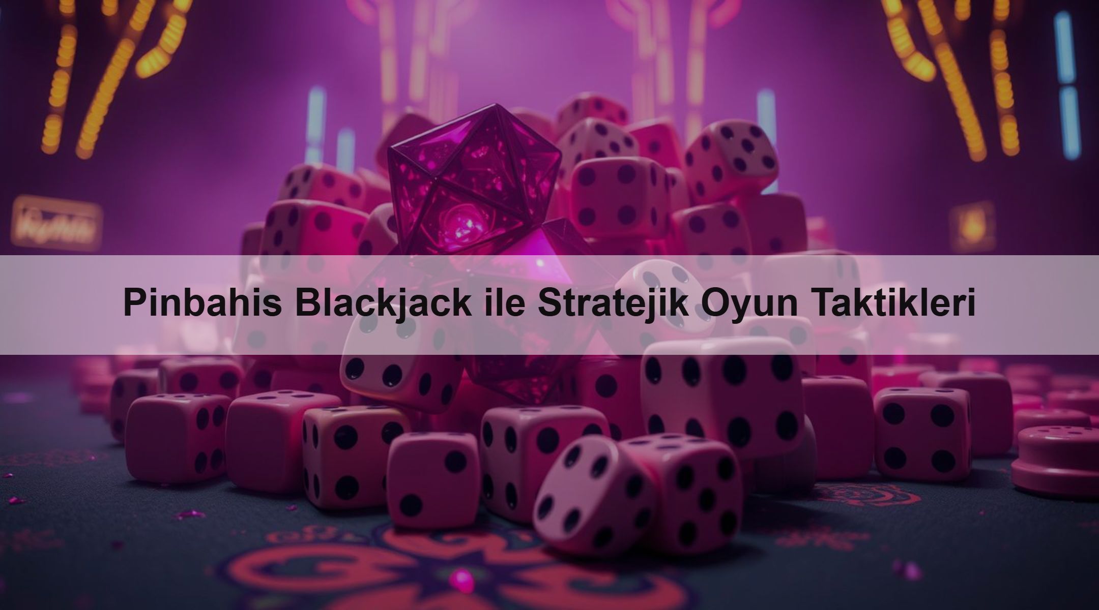 Pinbahis Blackjack ile Stratejik Oyun Taktikleri 1 Pinbahis Blackjack ile Stratejik Oyun Taktikleri